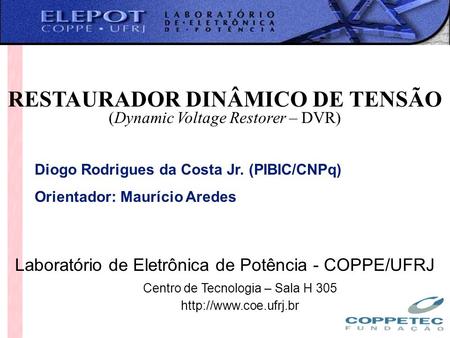 Diogo R. Costa Jr. Universidade Federal do Rio de Janeiro Laboratório de Eletrônica de Potência COPPE RESTAURADOR DINÂMICO DE TENSÃO Diogo Rodrigues da.