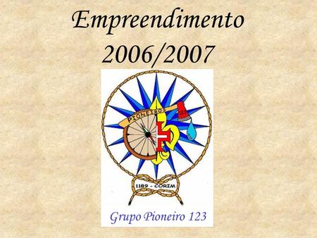 Empreendimento 2006/2007 Grupo Pioneiro 123.