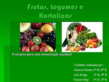 Frutos, Legumes e Hortaliças