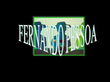 FERNANDO PESSOA.