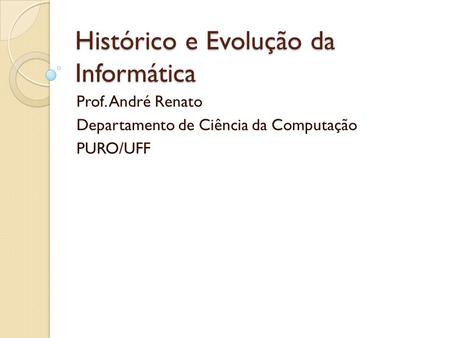 Histórico e Evolução da Informática