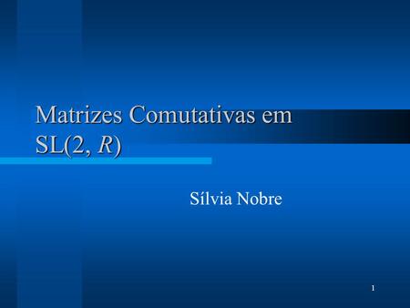 Matrizes Comutativas em SL(2, R)