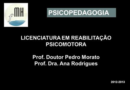 LICENCIATURA EM REABILITAÇÃO PSICOMOTORA Prof. Doutor Pedro Morato