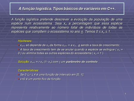 A função logística. Tipos básicos de variáveis em C++.