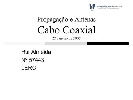 Propagação e Antenas Cabo Coaxial 23 Janeiro de 2009
