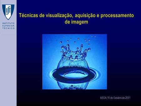 MEEA,15 de Outubro de 2001 Técnicas de visualização, aquisição e processamento de imagem.
