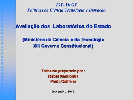 IST- MeGT Políticas de Ciência,Tecnologia e Inovação Avaliação dos Laboratórios do Estado (Ministério da Ciência e da Tecnologia XIII Governo Constitucional)
