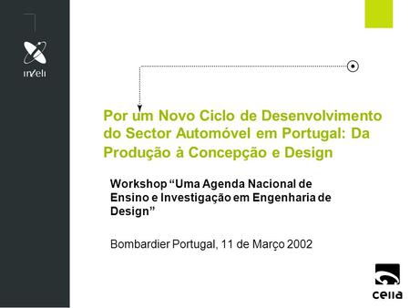 Por um Novo Ciclo de Desenvolvimento do Sector Automóvel em Portugal: Da Produção à Concepção e Design Workshop “Uma Agenda Nacional de Ensino e Investigação.