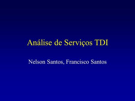 Análise de Serviços TDI Nelson Santos, Francisco Santos.