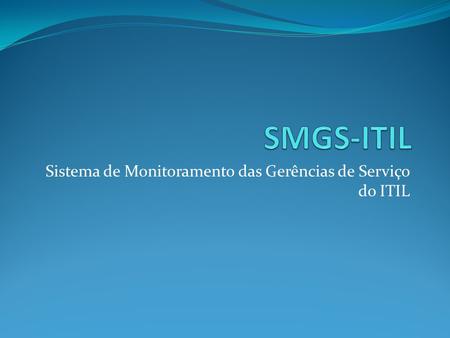 Sistema de Monitoramento das Gerências de Serviço do ITIL