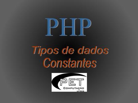 PHP Tipos de dados Constantes.