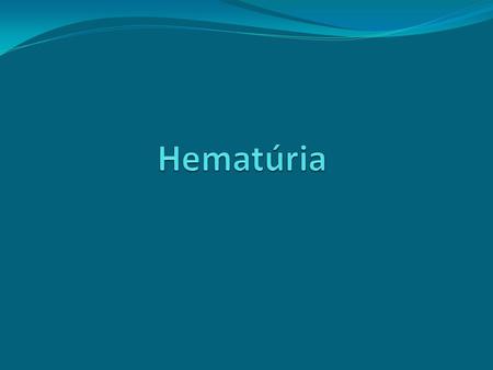 Hematúria.
