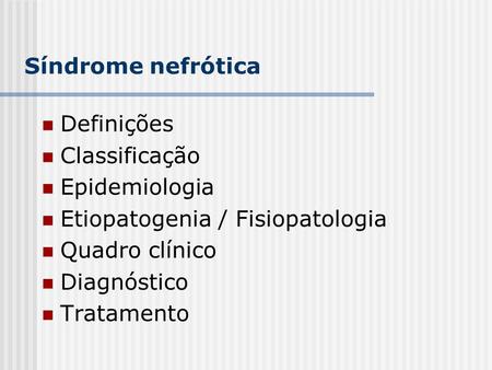 Síndrome nefrótica Definições Classificação Epidemiologia
