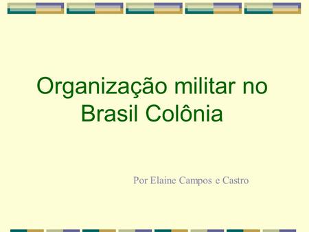 Organização militar no Brasil Colônia