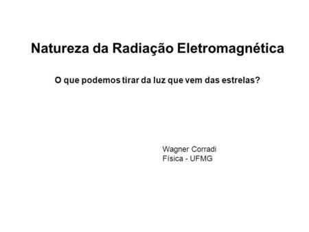 Natureza da Radiação Eletromagnética