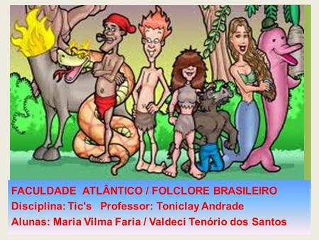 FACULDADE  ATLÂNTICO / FOLCLORE BRASILEIRO