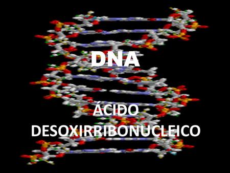 ÁCIDO DESOXIRRIBONUCLEICO