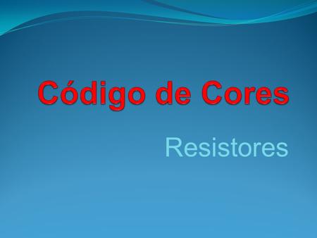 Código de Cores Resistores.