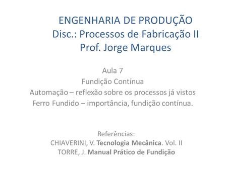 ENGENHARIA DE PRODUÇÃO Disc. : Processos de Fabricação II Prof