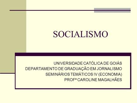 SOCIALISMO UNIVERSIDADE CATÓLICA DE GOIÁS