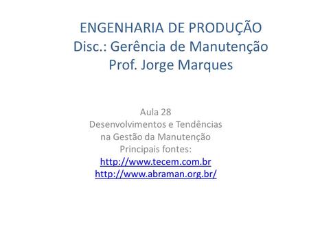 ENGENHARIA DE PRODUÇÃO Disc. : Gerência de Manutenção Prof
