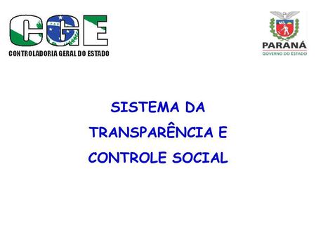 SISTEMA DA TRANSPARÊNCIA E CONTROLE SOCIAL. A Lei 17.745 de 30 de outubro de 2013 que criou a Controladoria Geral do Estado foi regulamentada pelo Decreto.