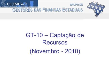 GT-10 – Captação de Recursos (Novembro - 2010). Ações Realizadas no Trimestre Organização de um Programa de Capacitação; Institucionalização de grupos.