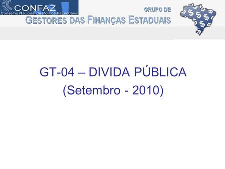 GT-04 – DIVIDA PÚBLICA (Setembro - 2010). Acompanhamento da aprovação da flexibilização na Res. 43/SF dos limites para as operações da COPA. Foi também.