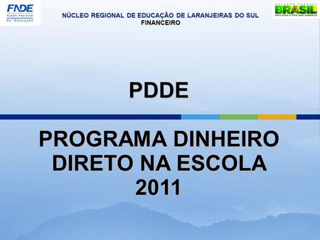 PDDE PROGRAMA DINHEIRO DIRETO NA ESCOLA 2011