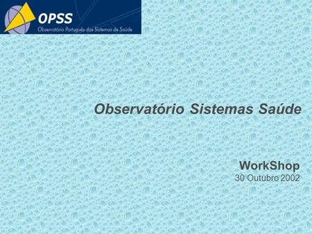 Observatório Sistemas Saúde WorkShop 30 Outubro 2002.