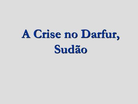 A Crise no Darfur, Sudão.