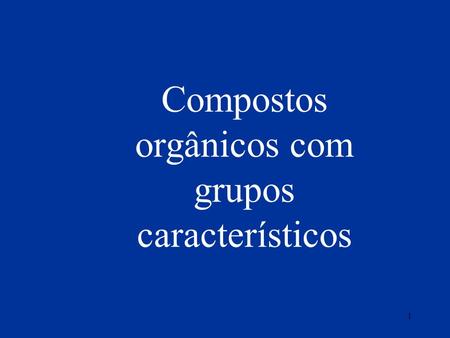 Compostos orgânicos com grupos característicos