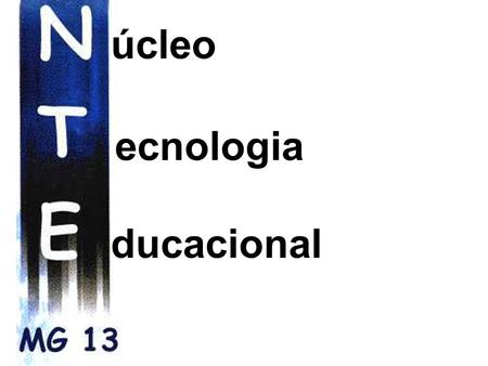 Úcleo ecnologia ducacional. PROINFO: Programa Nacional de Informática na Educação.