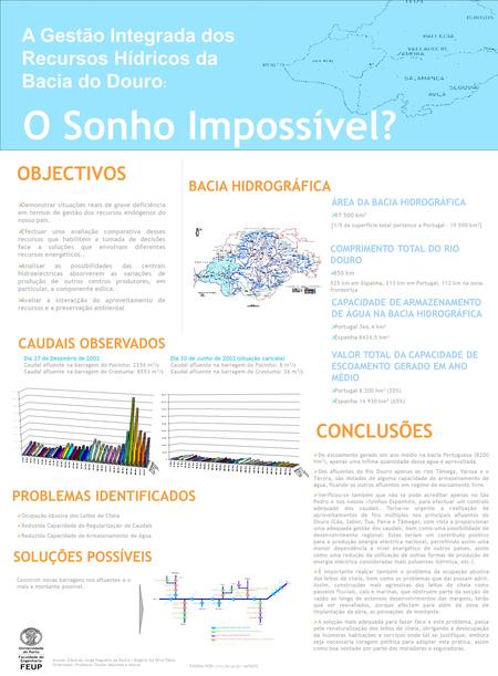 A Gestão Integrada dos Recursos Hídricos da Bacia do Douro : O Sonho Impossível? OBJECTIVOS Demonstrar situações reais de grave deficiência em termos de.