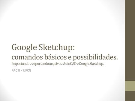 Google Sketchup: comandos básicos e possibilidades