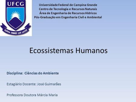 Ecossistemas Humanos Disciplina: Ciências do Ambiente