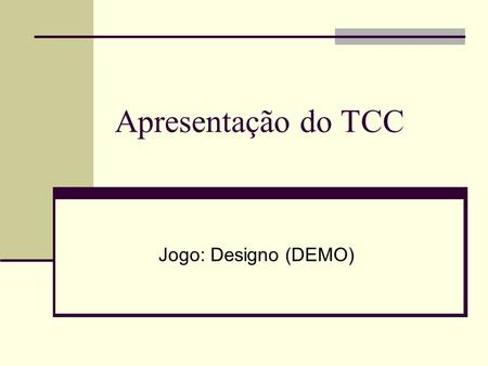 Apresentação do TCC Jogo: Designo (DEMO).