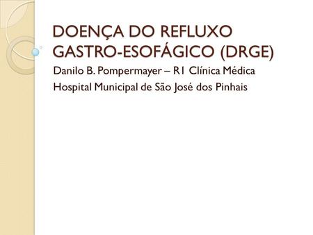 DOENÇA DO REFLUXO GASTRO-ESOFÁGICO (DRGE)
