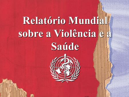 Relatório Mundial sobre a Violência e a Saúde