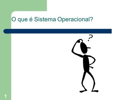 O que é Sistema Operacional?