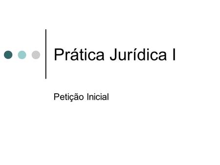 Prática Jurídica I Petição Inicial.