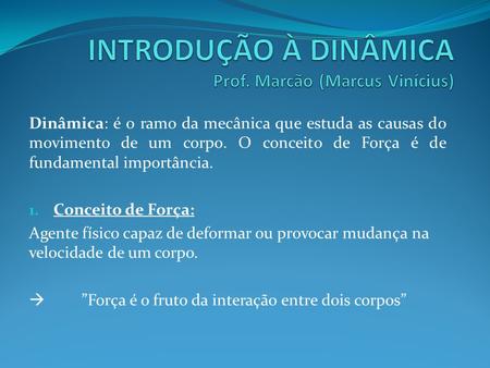 INTRODUÇÃO À DINÂMICA Prof. Marcão (Marcus Vinícius)