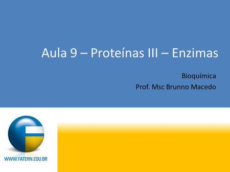 Aula 9 – Proteínas III – Enzimas