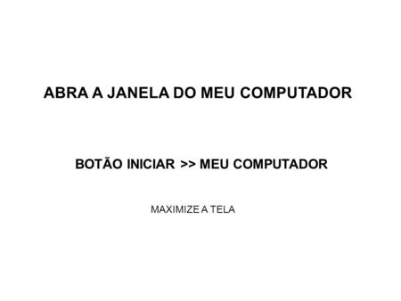 ABRA A JANELA DO MEU COMPUTADOR