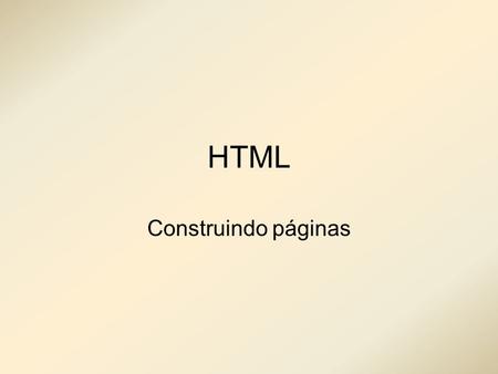 HTML Construindo páginas.