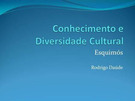 Conhecimento e Diversidade Cultural