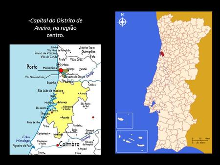 -Capital do Distrito de Aveiro, na região centro. .