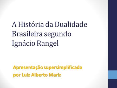 A História da Dualidade Brasileira segundo Ignácio Rangel