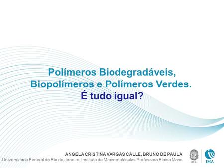 Polímeros Biodegradáveis, Biopolímeros e Polímeros Verdes.