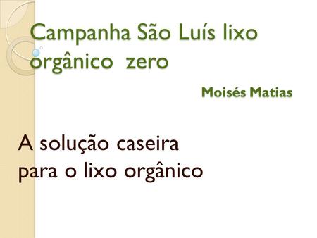 Campanha São Luís lixo orgânico zero Moisés Matias